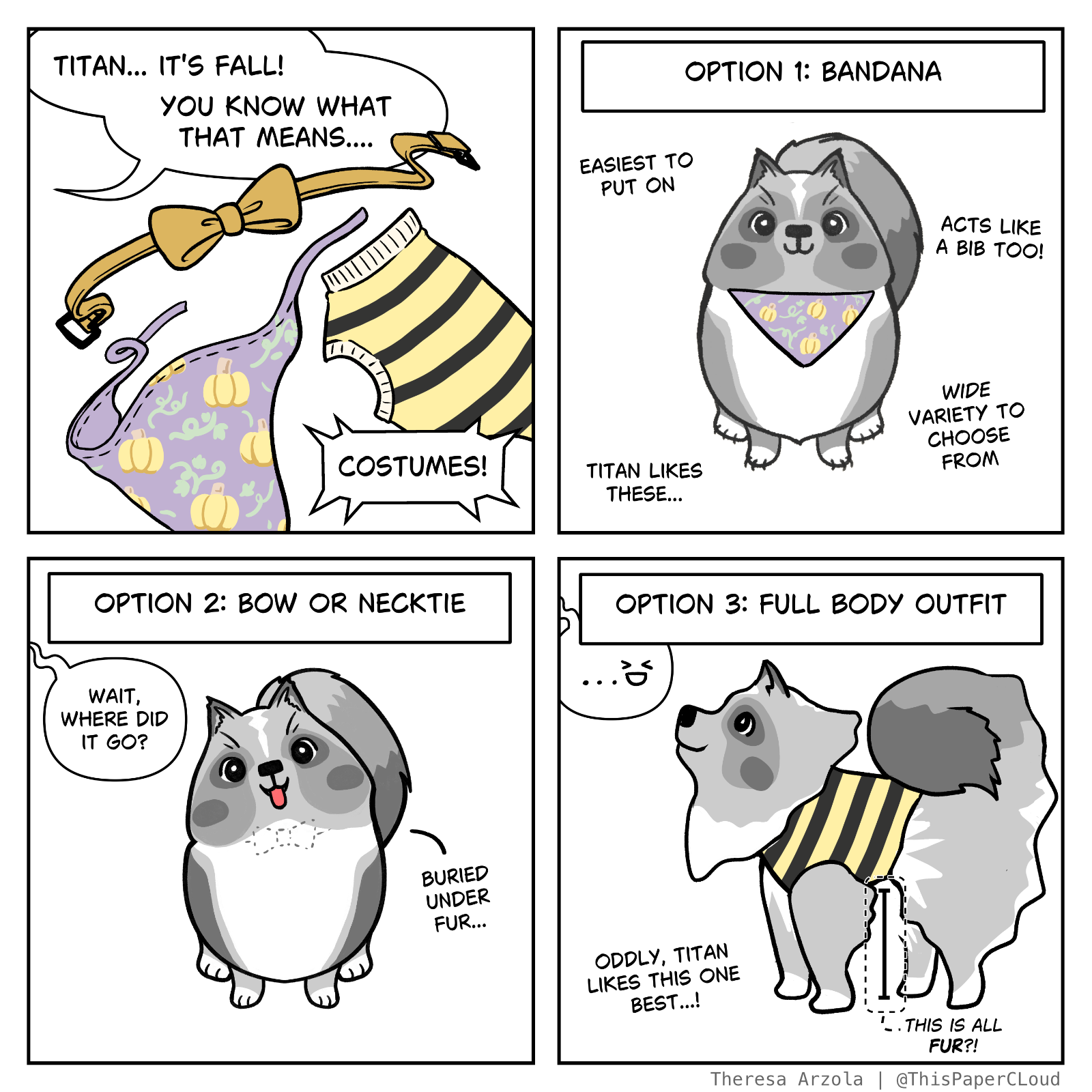 4-panel comic - Titan tries on halloween costumes. The bandana is the easier to put on. The bowtie is invisible in his thick fur. The sweater squishes his fur into his body making an odd shape. It's oddly the one Titan likes best.